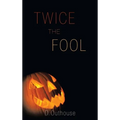 Twice the Fool: [Case #02 from the O'Mailey Files] - Hardcover