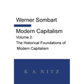 Modern Capitalism - Volume 2: The Historical Foundations of Modern Capitalism: A systematic historical depiction of Pan-European economic life from it - Paperback