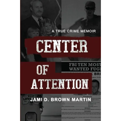 Center of Attention: A True Crime Memoir