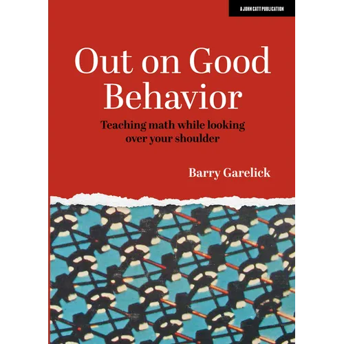 Out on Good Behavior: Teaching Math While Looking Over Your Shoulder - Paperback