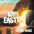 Why Easter?: Jesus Died for Us So We Can Live Forever - Hardcover