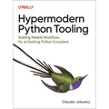Hypermodern Python Tooling: Building Reliable Workflows for an Evolving Python Ecosystem - Paperback