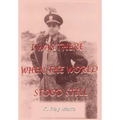 I Was There When the World Stood Still