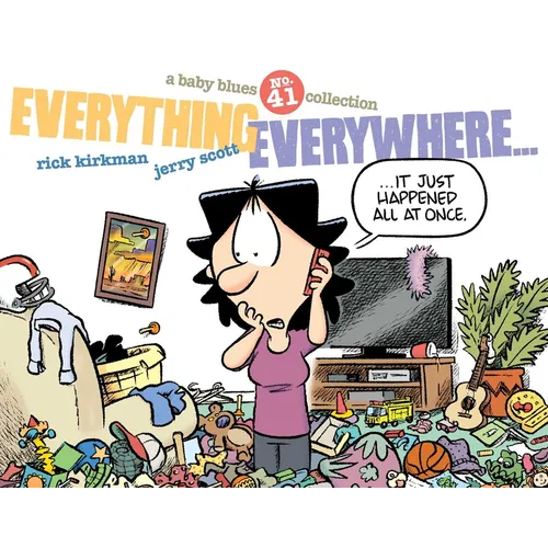 Everything Everywhere...: A Baby Blues Collection Volume 41 - Paperback