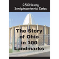 The Story of Ohio In 100 Landmarks