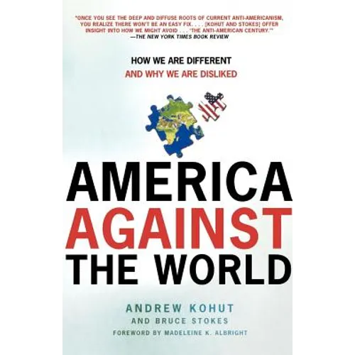 America Against the World: How We Are Different and Why We Are Disliked