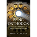 Being Orthodox: Faith and Practice in Eastern Orthodoxy - Paperback