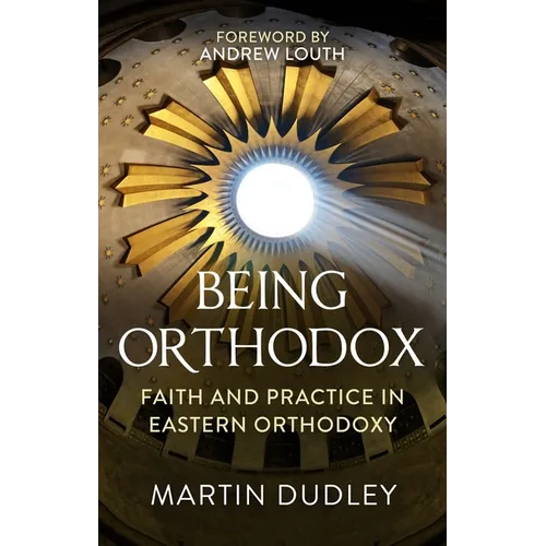 Being Orthodox: Faith and Practice in Eastern Orthodoxy - Paperback