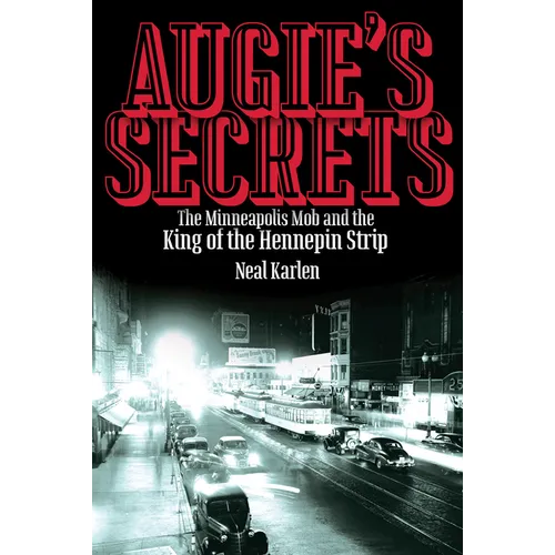Augie's Secrets: The Minneapolis Mob and the King of the Hennepin Strip - Paperback