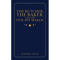 The Butcher, the Baker, and the Evil Spy Maker - Paperback
