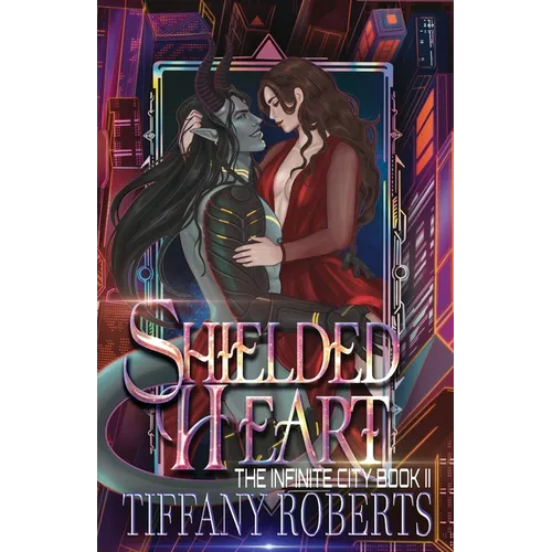 Shielded Heart (The Infinite City #2) - Paperback