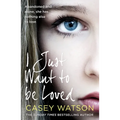 I Just Want to Be Loved - Paperback