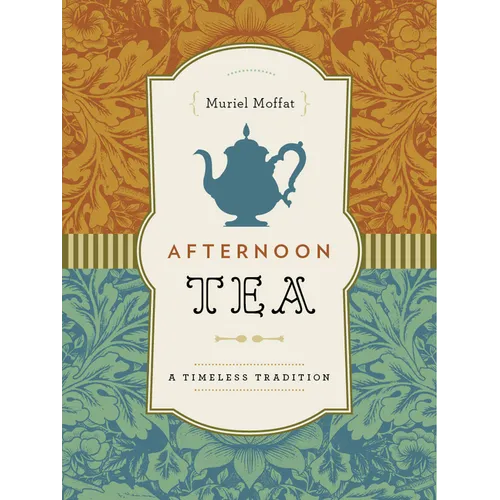 Afternoon Tea: A Timeless Tradition - Hardcover