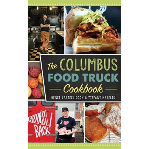 The Columbus Food Truck Cookbook