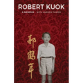 Robert Kuok a Memoir - Hardcover