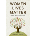 Women Lives Matter: Today and Tomorrow - Paperback