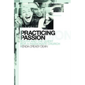 Practicing Passion: Youth and the Quest for a Passionate Church - Paperback