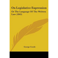 On Legislative Expression: Or The Language Of The Written Law (1845)