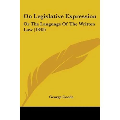 On Legislative Expression: Or The Language Of The Written Law (1845)