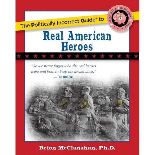 The Politically Incorrect Guide to Real American Heroes - Paperback