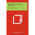 For What We Have Received: An Autobiography