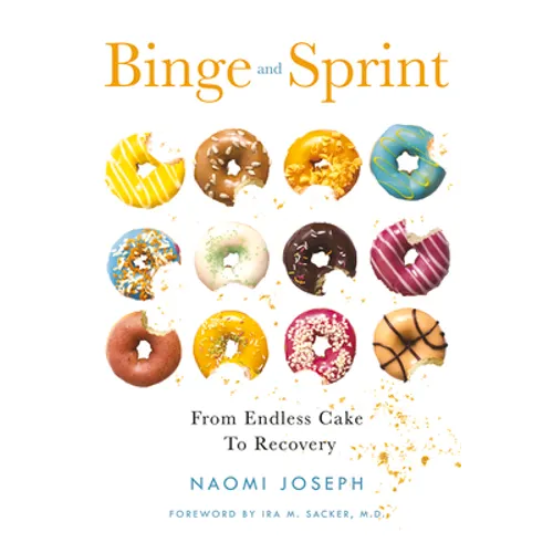 Binge and Sprint: From Endless Cake to Recovery - Paperback