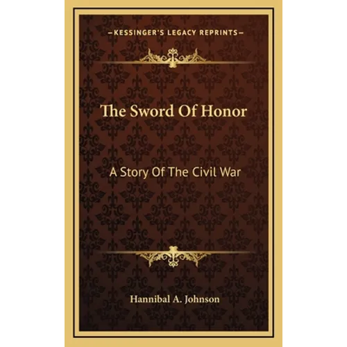 The Sword Of Honor: A Story Of The Civil War