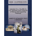 Hatmaker Co V. Dry Milk Co U.S. Supreme Court Transcript of Record with Supporting Pleadings