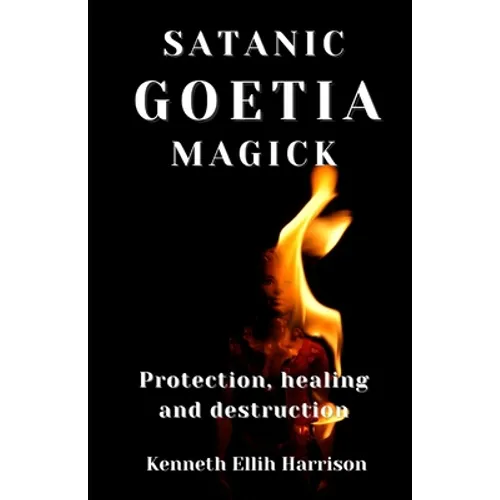 Satanic Goetia Magick: Protection, healing and destruction - Paperback