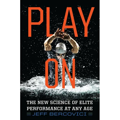 Play on: The New Science of Elite Performance at Any Age - Paperback
