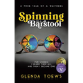 Spinning on a Barstool: A True Tale of a Waitress - Paperback
