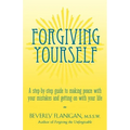 Forgiving Yourself: A Step-By-Step Guide to Making Peace with Your Mistakes and Getting on with Your Life - Hardcover