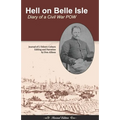 Hell on Belle Isle: Diary of a Civil War POW Revised Edition