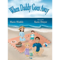 When Daddy Goes Away - Hardcover