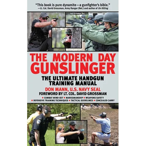 The Modern Day Gunslinger: The Ultimate Handgun Training Manual - Paperback