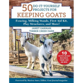 50 Do-It-Yourself Projects for Keeping Goats: Fencing, Milking Stands, First Aid Kit, Play Structures, and More! - Paperback