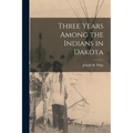 Three Years Among the Indians in Dakota