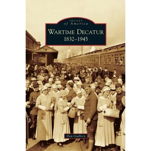 Wartime Decatur 1832-1945