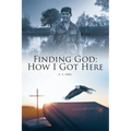 Finding God: How I Got Here - Paperback
