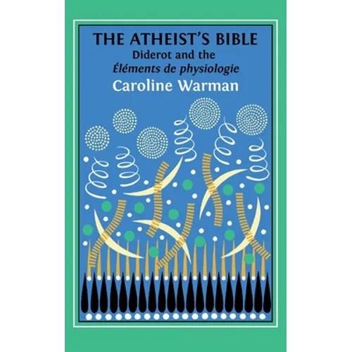 The Atheist's Bible: Diderot's 'Éléments de physiologie' - Hardcover