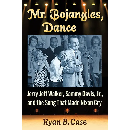 Mr. Bojangles, Dance: Jerry Jeff Walker, Sammy Davis, Jr., and the Song That Made Nixon Cry - Paperback