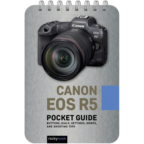 Canon EOS R5: Pocket Guide: Buttons, Dials, Settings, Modes, and Shooting Tips - Spiral