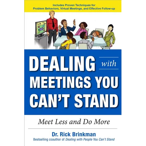 Dealing with Meetings You Can't Stand: Meet Less and Do More - Paperback