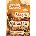 Liquid, Fragile, Perishable - Paperback