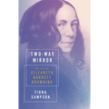 Two-Way Mirror: The Life of Elizabeth Barrett Browning - Hardcover