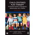 Child-Centered Play Therapy: A Practical Guide to Therapeutic Relationships with Children - Paperback