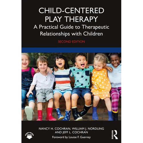 Child-Centered Play Therapy: A Practical Guide to Therapeutic Relationships with Children - Paperback