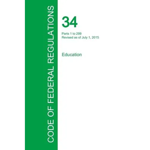 Code of Federal Regulations Title 34, Volume 1, July 1, 2015
