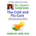 Dr. Susan's Solutions: The Cold and Flu Cure - Paperback