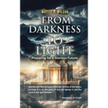From Darkness to Light: Preparing for a Glorious Future - Hardcover